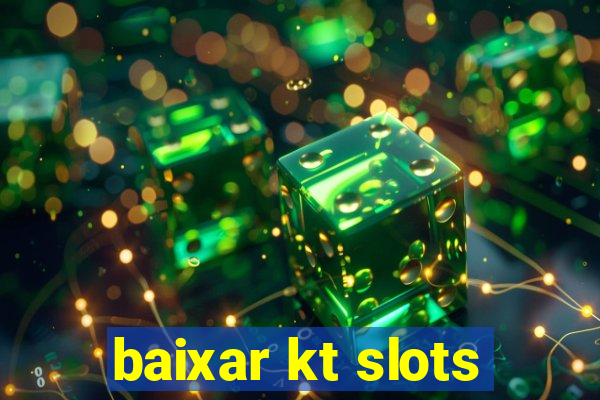 baixar kt slots